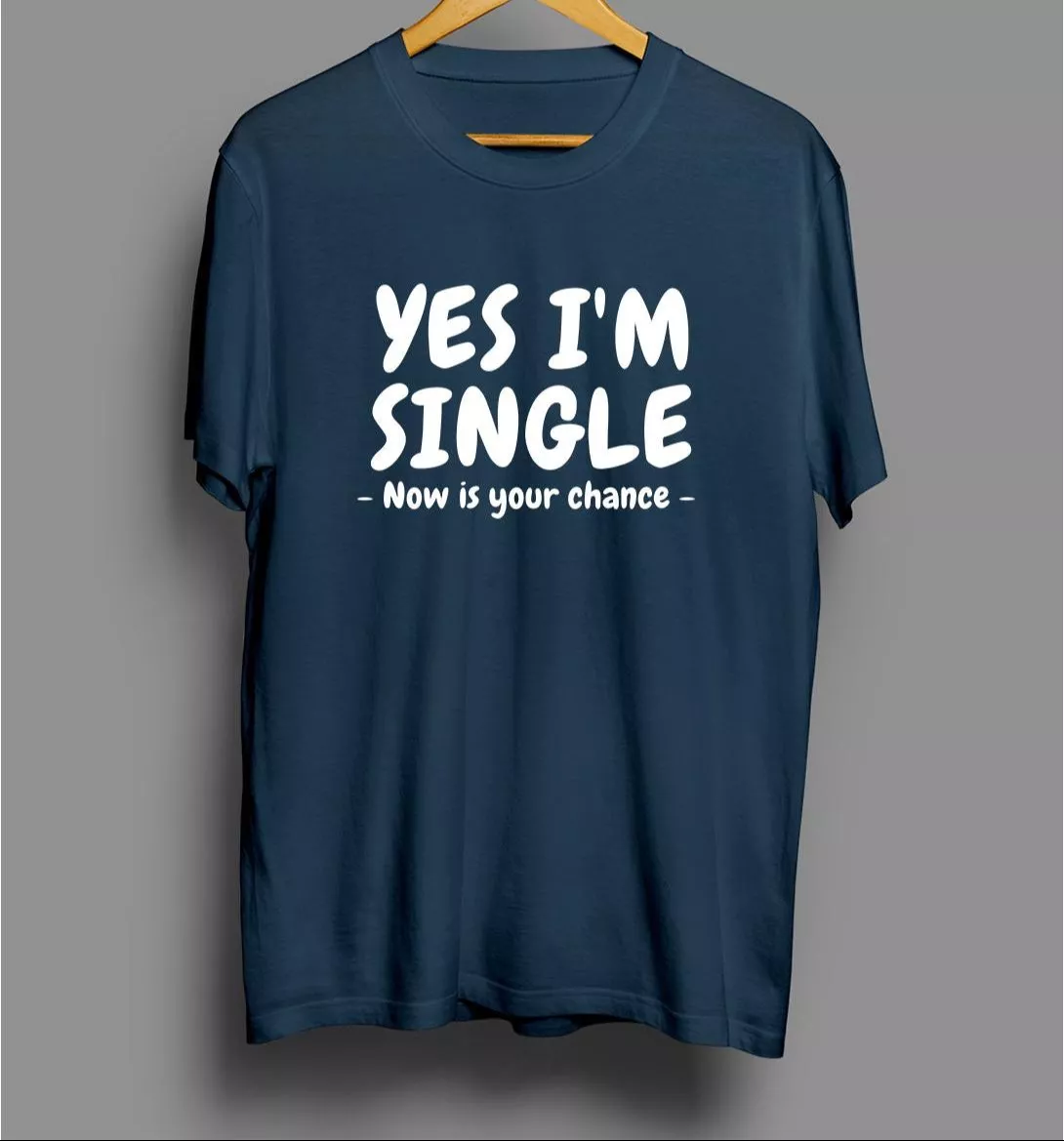 Funny T-Shirt in Nagabari - Yes I'm Single Tee -  - Buy Online at RASHPAL SINGH