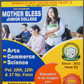 Art Commerce Science MOTHER BLESS ENGLISH HIGH SCHOOL Nirmala School Road, Nirmala Nagar, Rajawali, Boidapada-Naigaon Link Road, Rahulanandji Ashram, Near Reliable Complex, Vasai(E), Dist-palghar-401208, Maharashtra